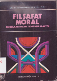 Image of Filsafat Moral. Kesusilaan Dalam Teori dan Praktek