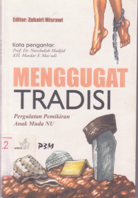 Image of Menggugat Tradisi (Pergulatan Pemikiran Anak Muda NU)