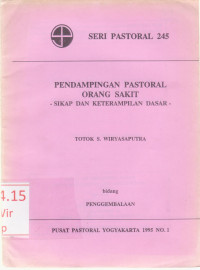 Image of Pendampingan Pastoral Orang Sakit. Sikap dan Ketrampilan Dasar